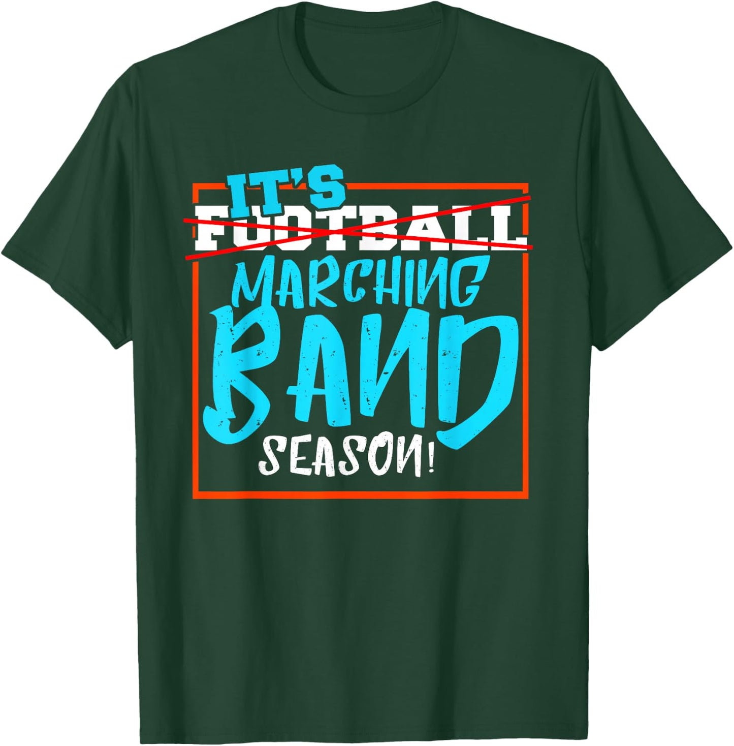 It's Marching Band Season Not Football I Marching Band T-Shirt - T-Shirt | Forest