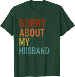 Sorry About My Husband Family Humor Funny Quote Vintage T-Shirt - T-Shirt | Forest