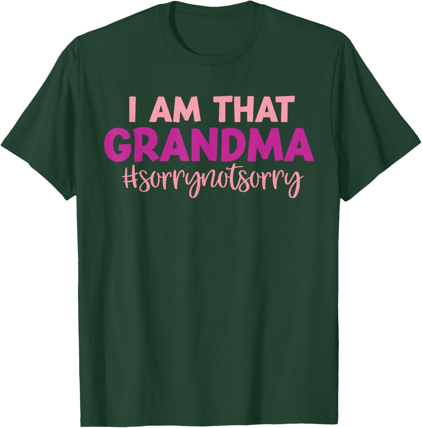 I’m that Grandma Sorry Not Sorry funny mother's day saying T-Shirt - T-Shirt | Forest