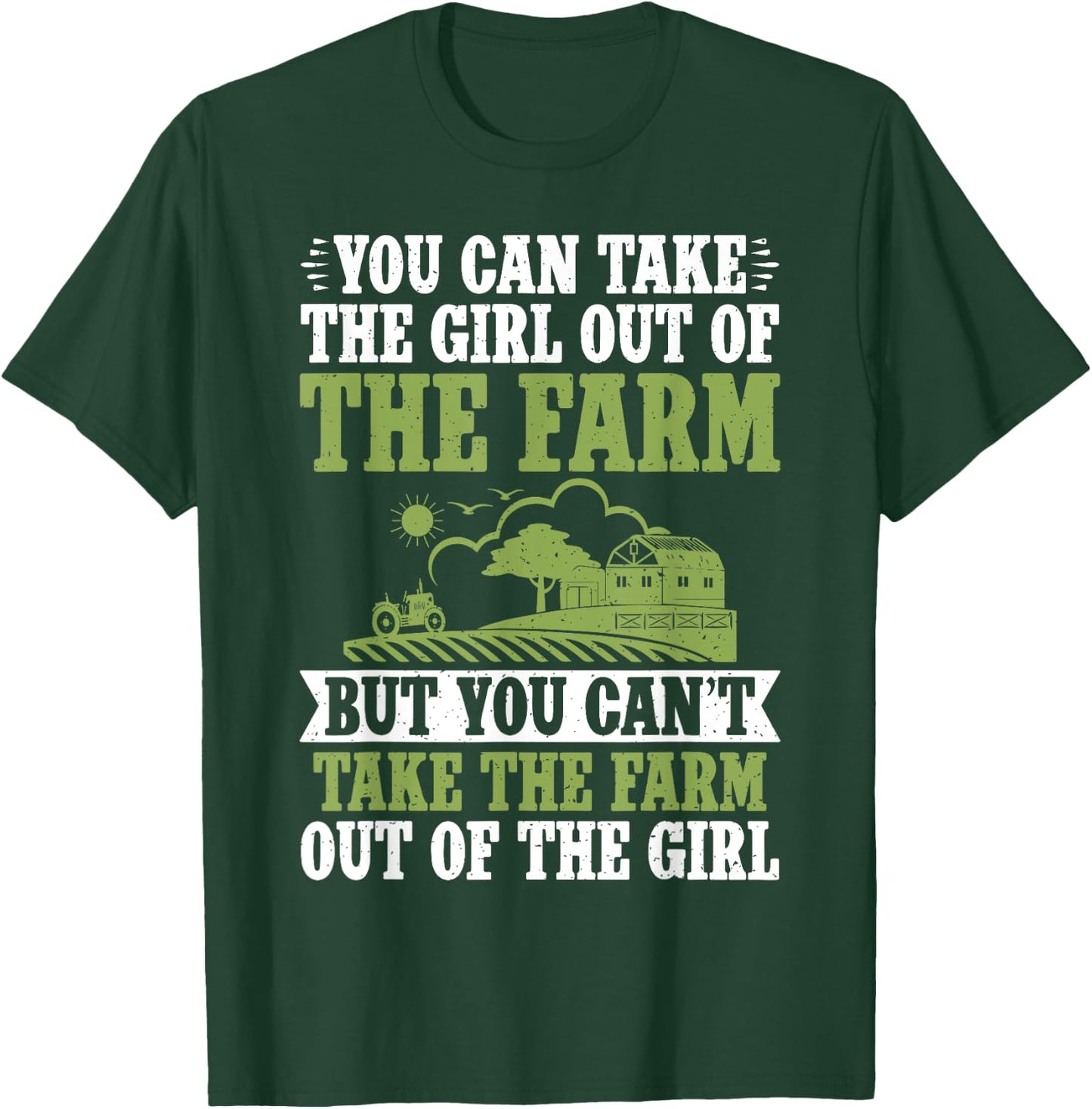 You can take the Girl out of the Farm but cant take the Farm T-Shirt - T-Shirt | Forest