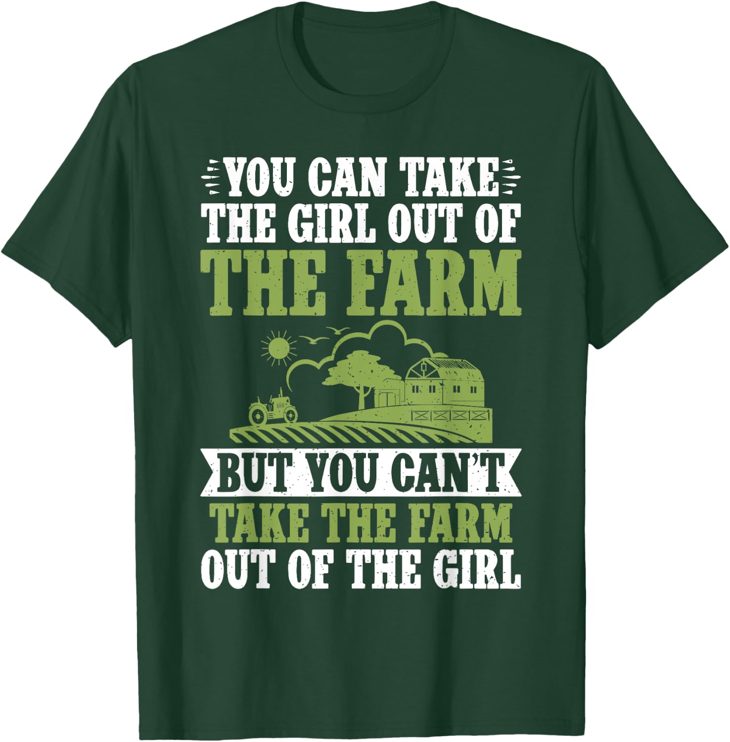You can take the Girl out of the Farm but cant take the Farm T-Shirt - T-Shirt | Forest