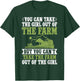You can take the Girl out of the Farm but cant take the Farm T-Shirt - T-Shirt | Forest