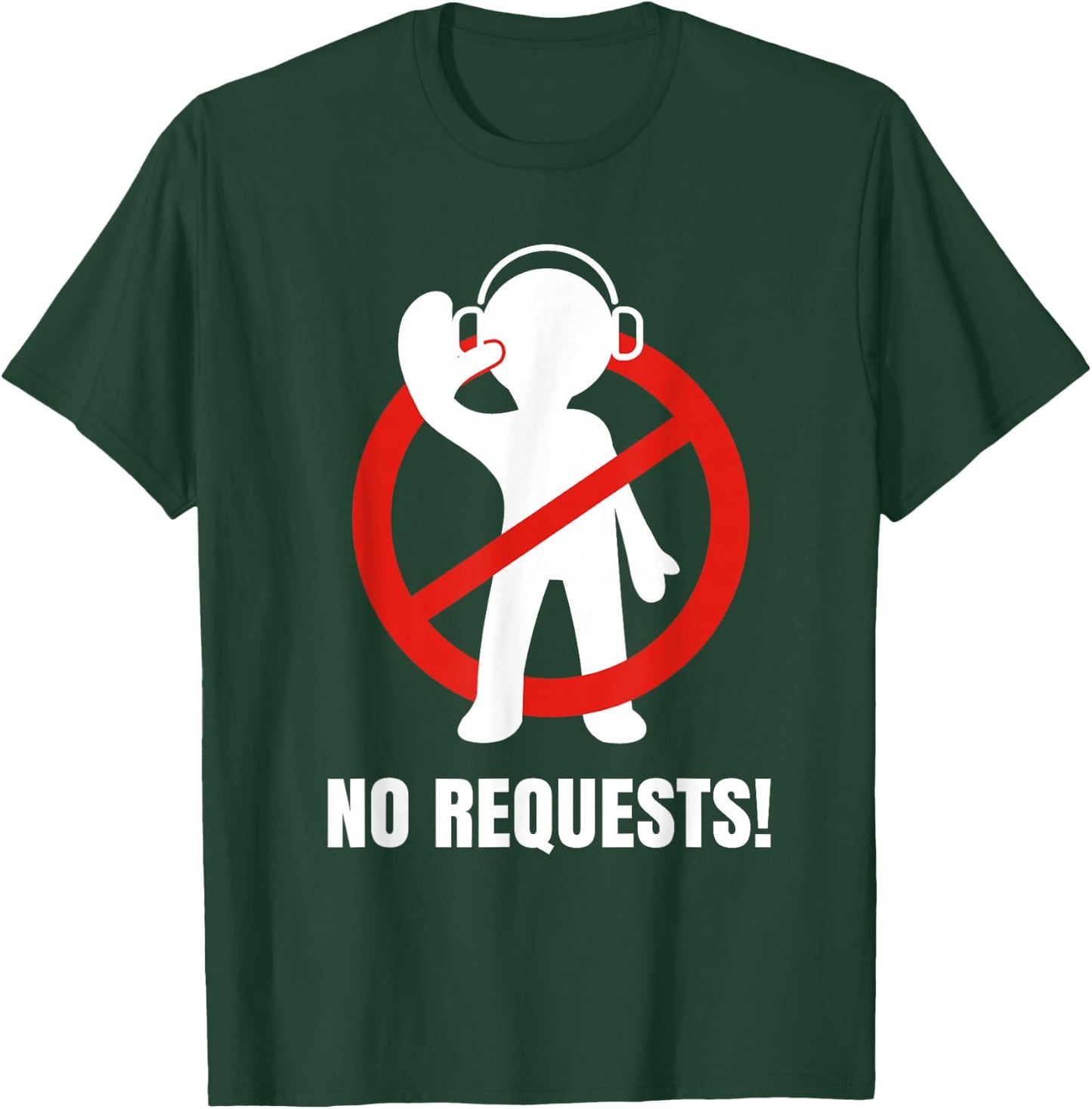 No Requests DJ Shirt | Cool DJ Gear | Music DJ | Deejay T-Shirt - T-Shirt | Forest