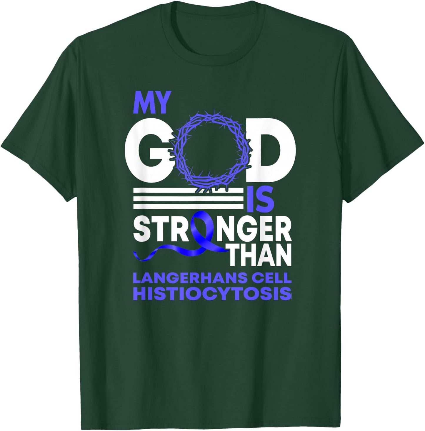 My God Is Stronger Langerhans Cells Histiocytosis Awareness T-Shirt - T-Shirt | Forest
