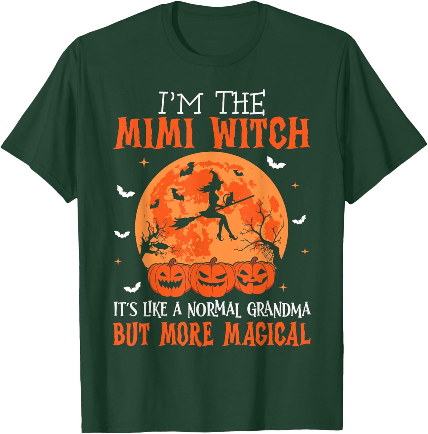 I'm The Mimi Witch It's Like A Normal Grandma Halloween T-Shirt - T-Shirt | Forest