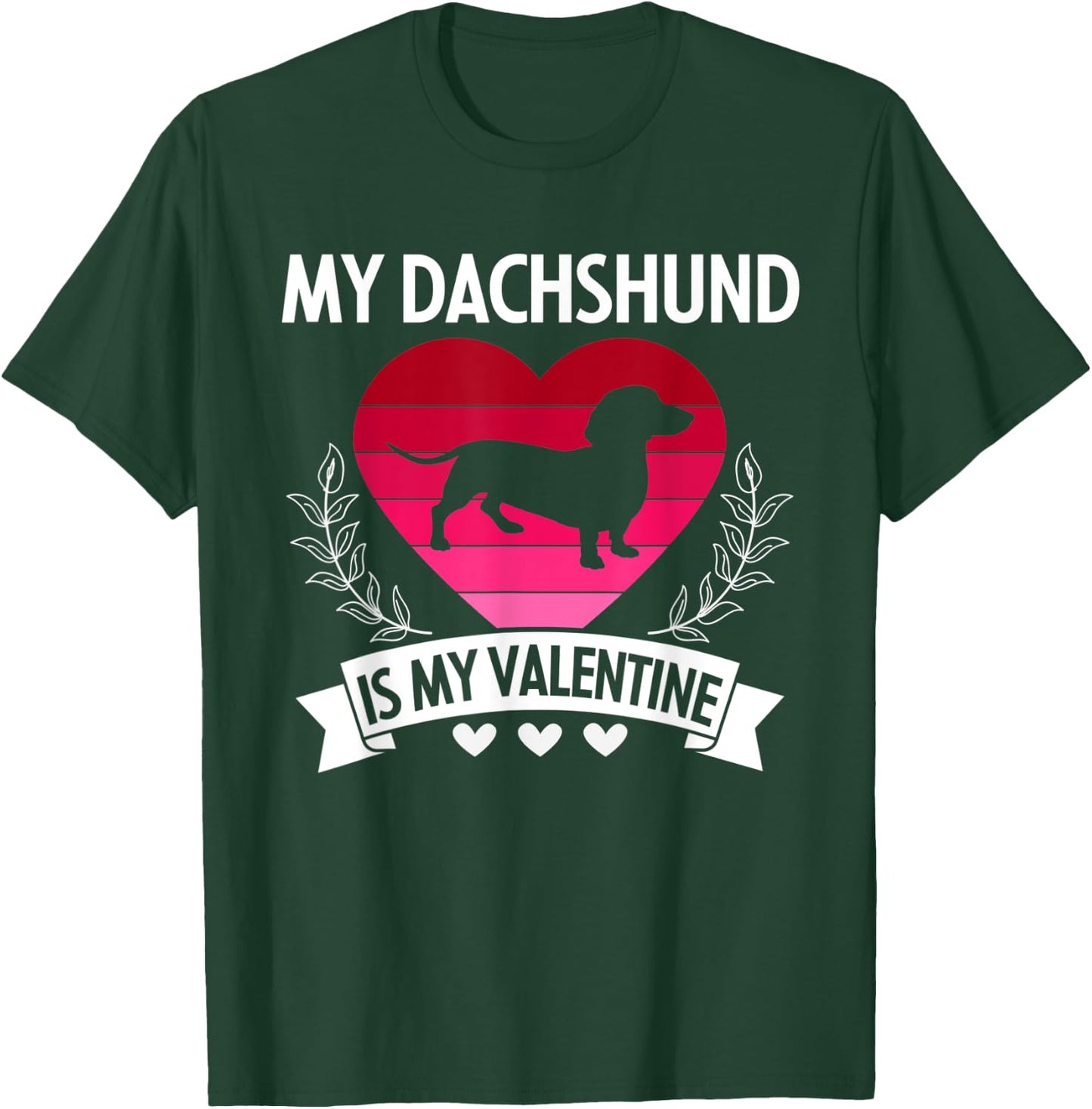 My Dachshund Is My Valentine Funny Cute Dog Owner Gift T-Shirt - T-Shirt | Forest