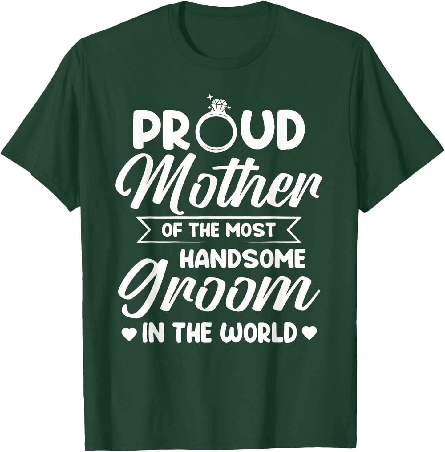 Proud Mother of The Most Handsome Groom Mother's Day T-Shirt - T-Shirt | Forest
