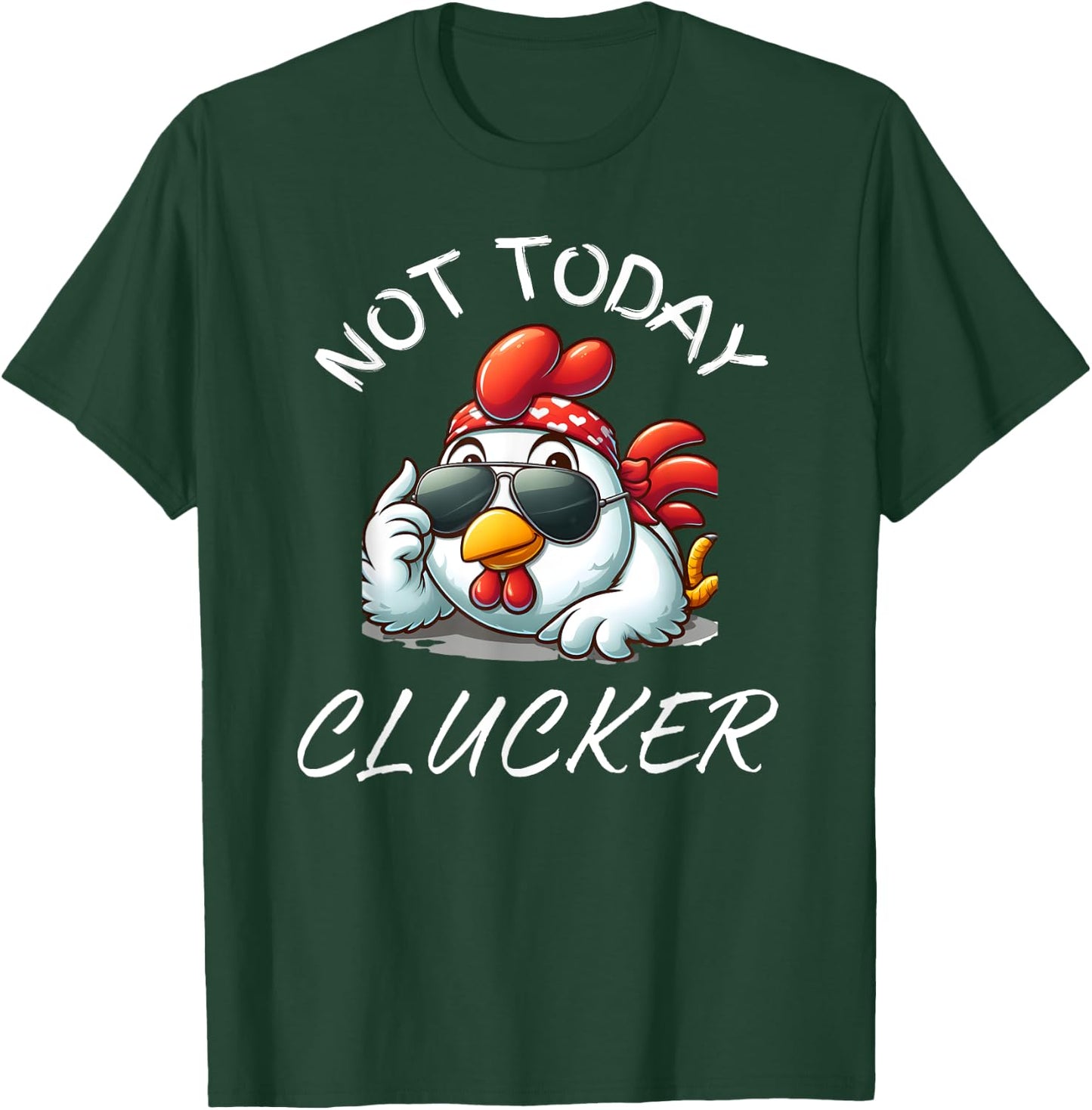 Not Today Clucker Funny Chicken, Chicken Pun, Chicken Lovers T-Shirt - T-Shirt | Forest