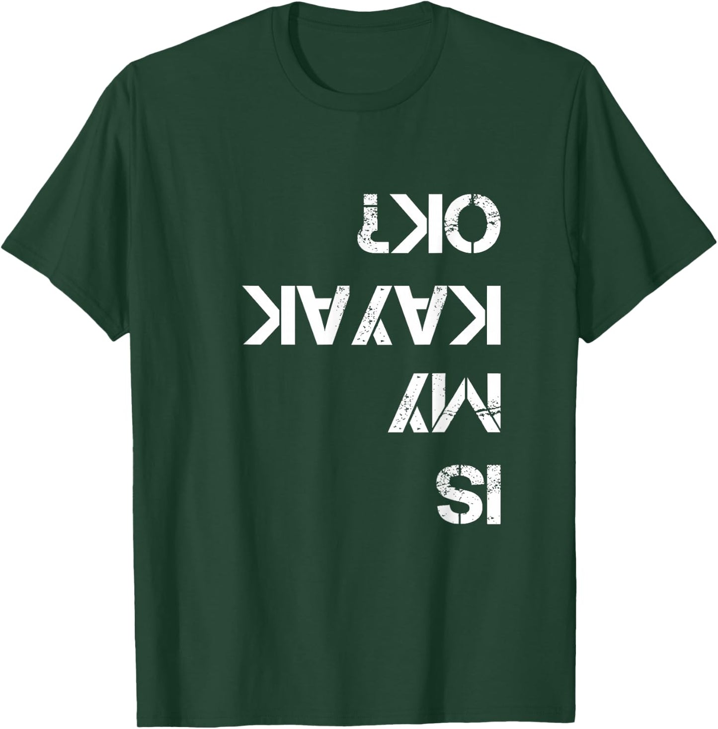 is My Kayak OK Funny Kayak T-Shirt - T-Shirt | Forest