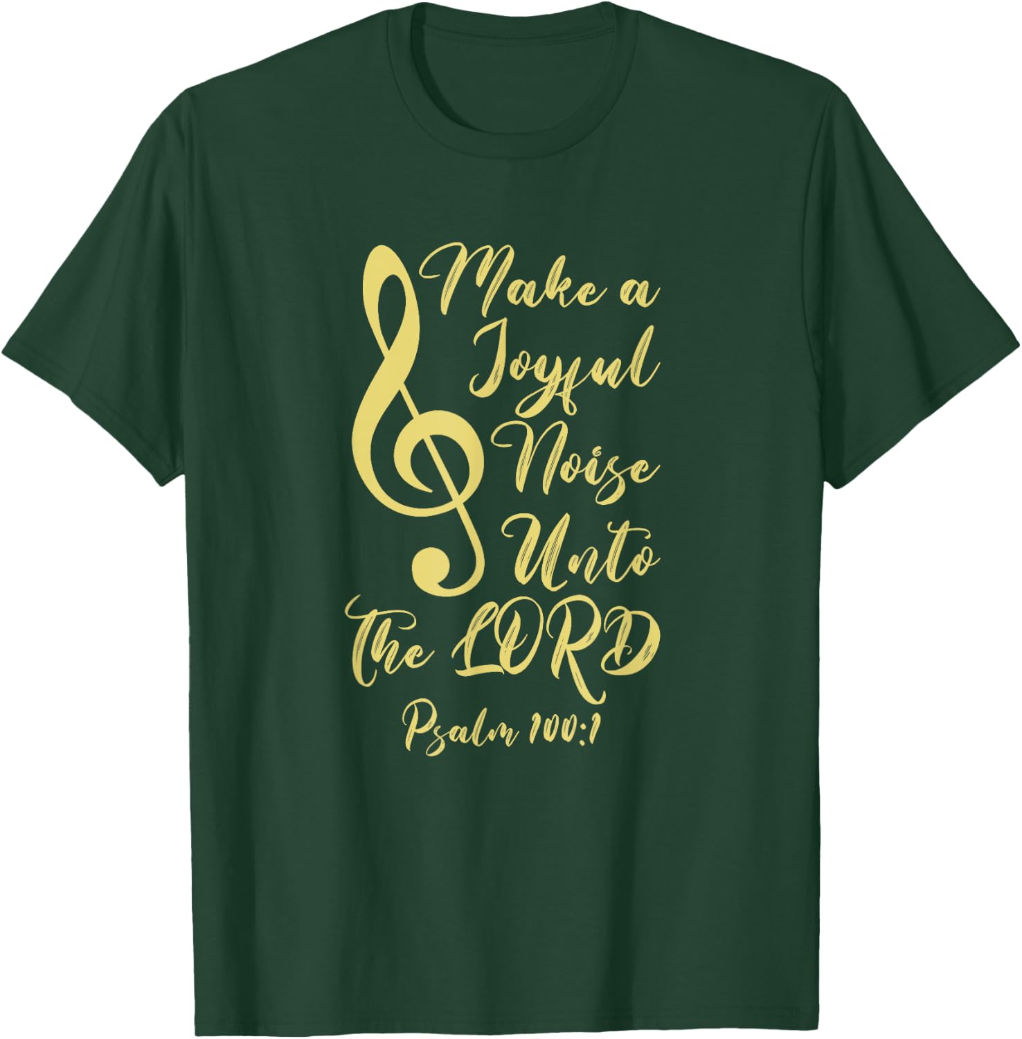 Make a Joyful Noise Unto The LORD Psalm 100:1 Bible Verse T-Shirt - T-Shirt | Forest