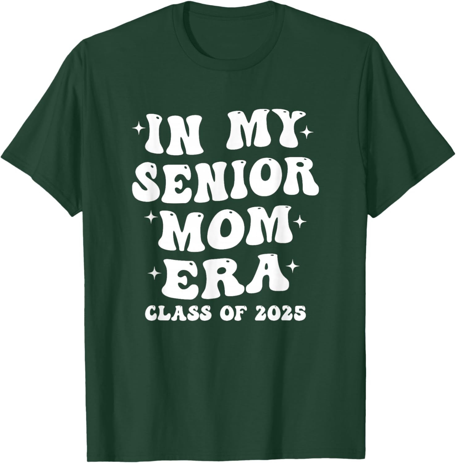 In My Senior Mom Era Class of 2025 - Proud Senior Mom T-Shirt - T-Shirt | Forest