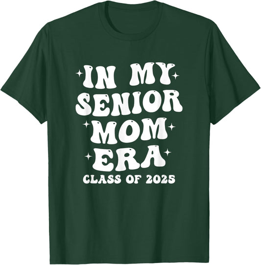 In My Senior Mom Era Class of 2025 - Proud Senior Mom T-Shirt - T-Shirt | Forest