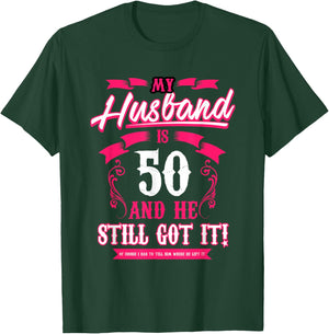 My Husband is 50 and he still got it funny T-Shirt - T-Shirt | Forest