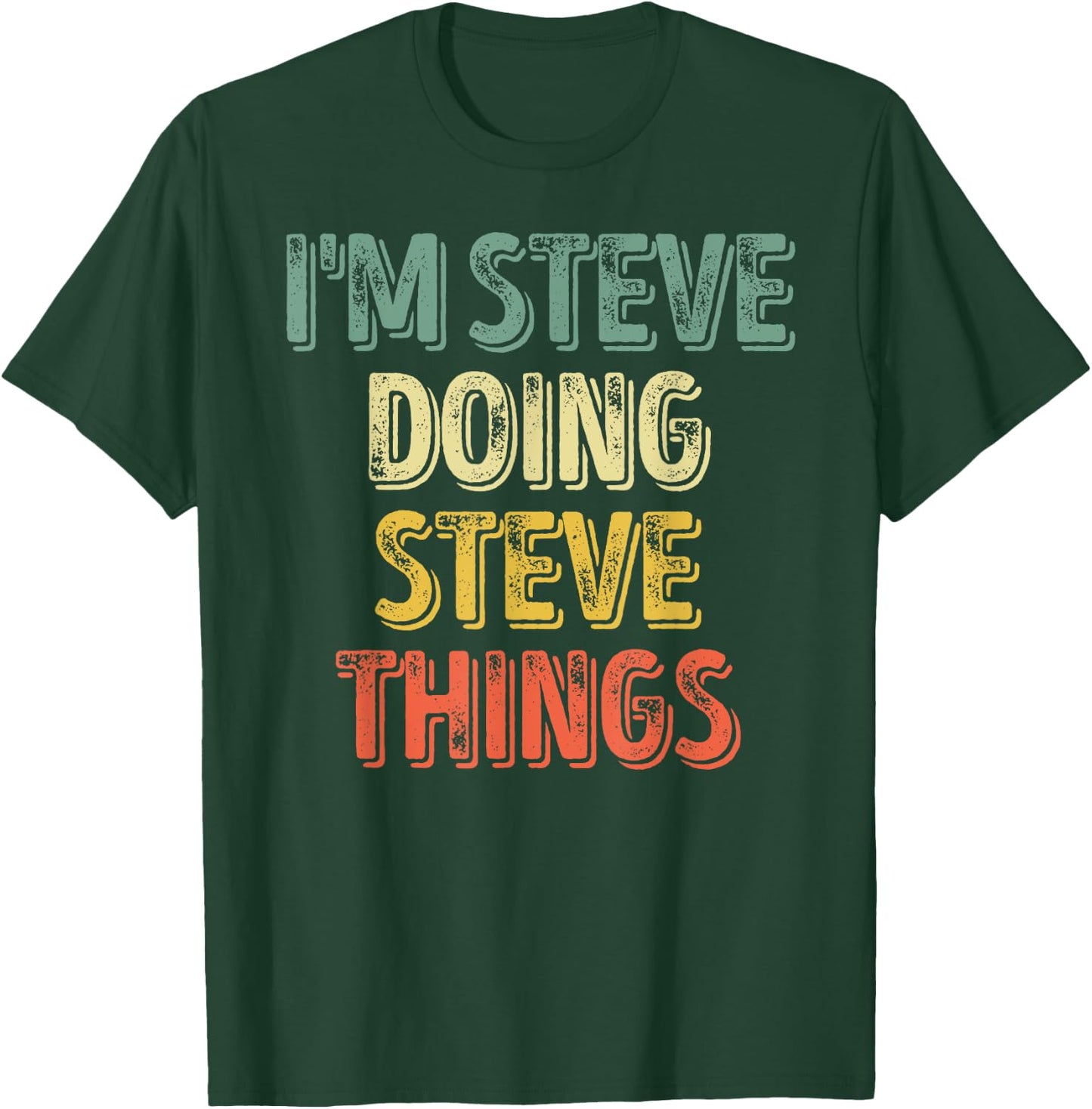 I'm Steve Doing Steve Things Shirt Personalized First Name T-Shirt - T-Shirt | Forest
