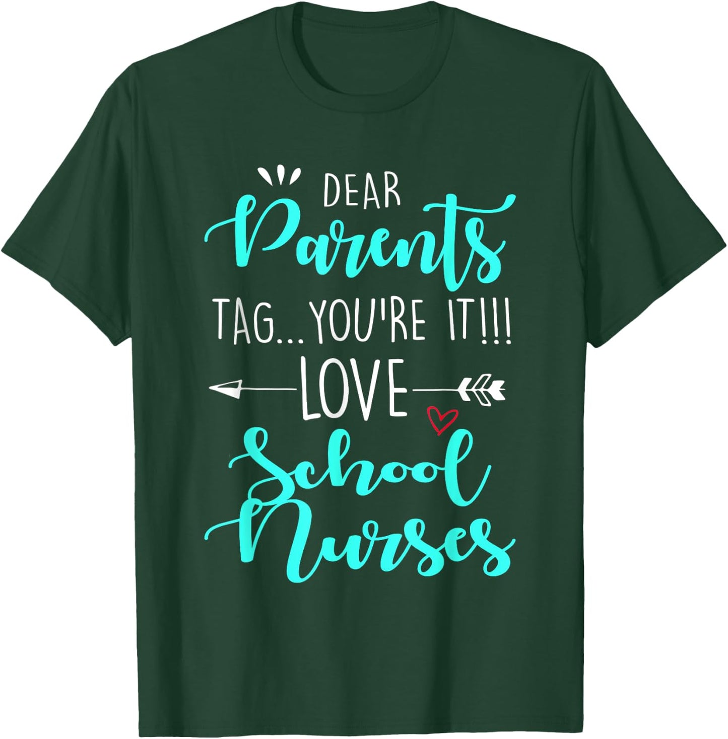 Dear Parents Tag You're It Love Teachers School Nurse grad T-Shirt - T-Shirt | Forest