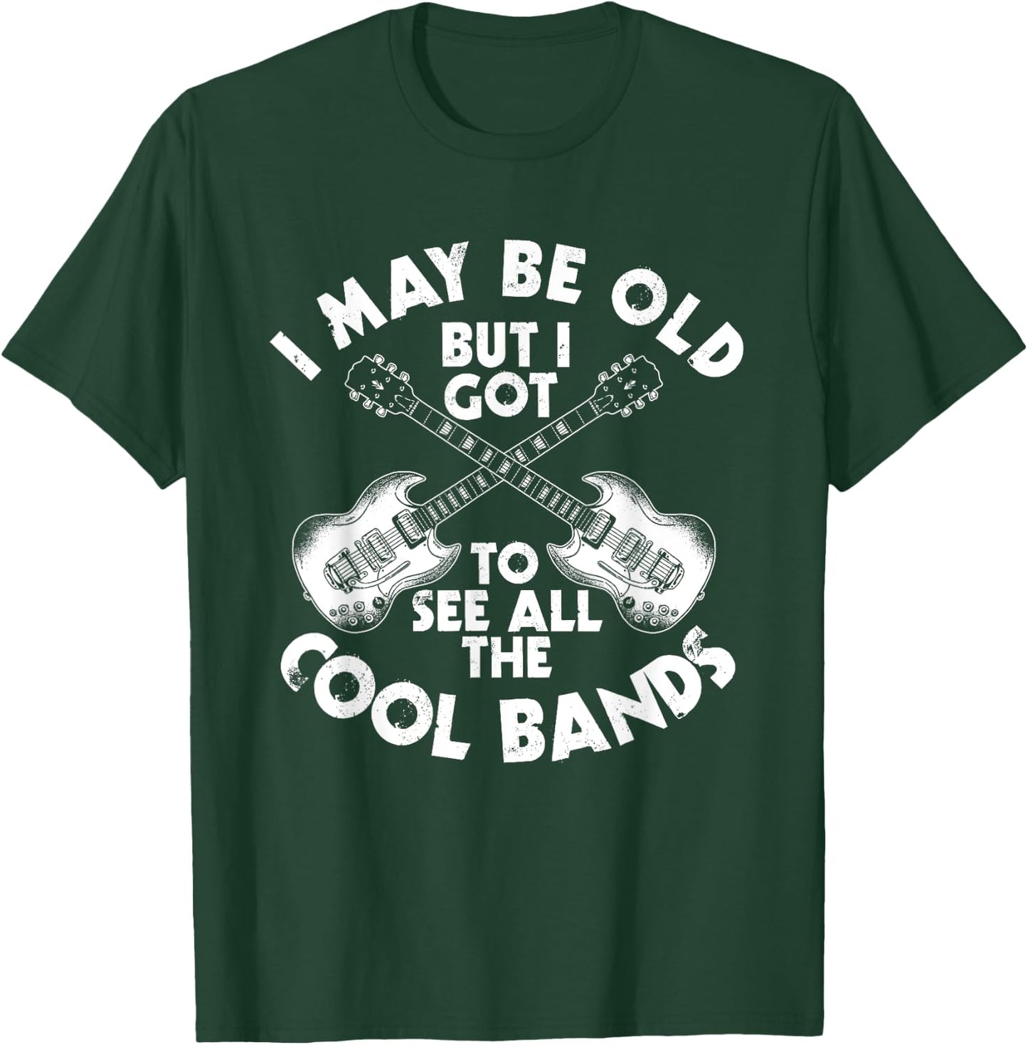 I May Be Old But I Got To See All The Cool Bands T-Shirt - T-Shirt | Forest