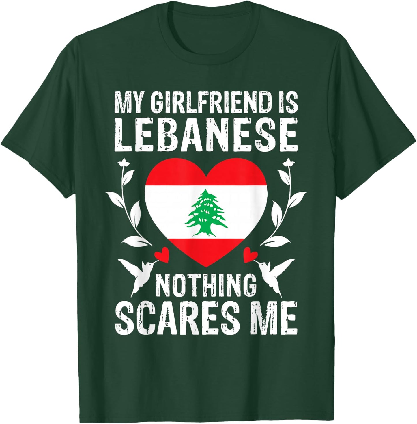 My Girlfriend Is Lebanese Nothing Scares Me Lebanon Flag T-Shirt - T-Shirt | Forest