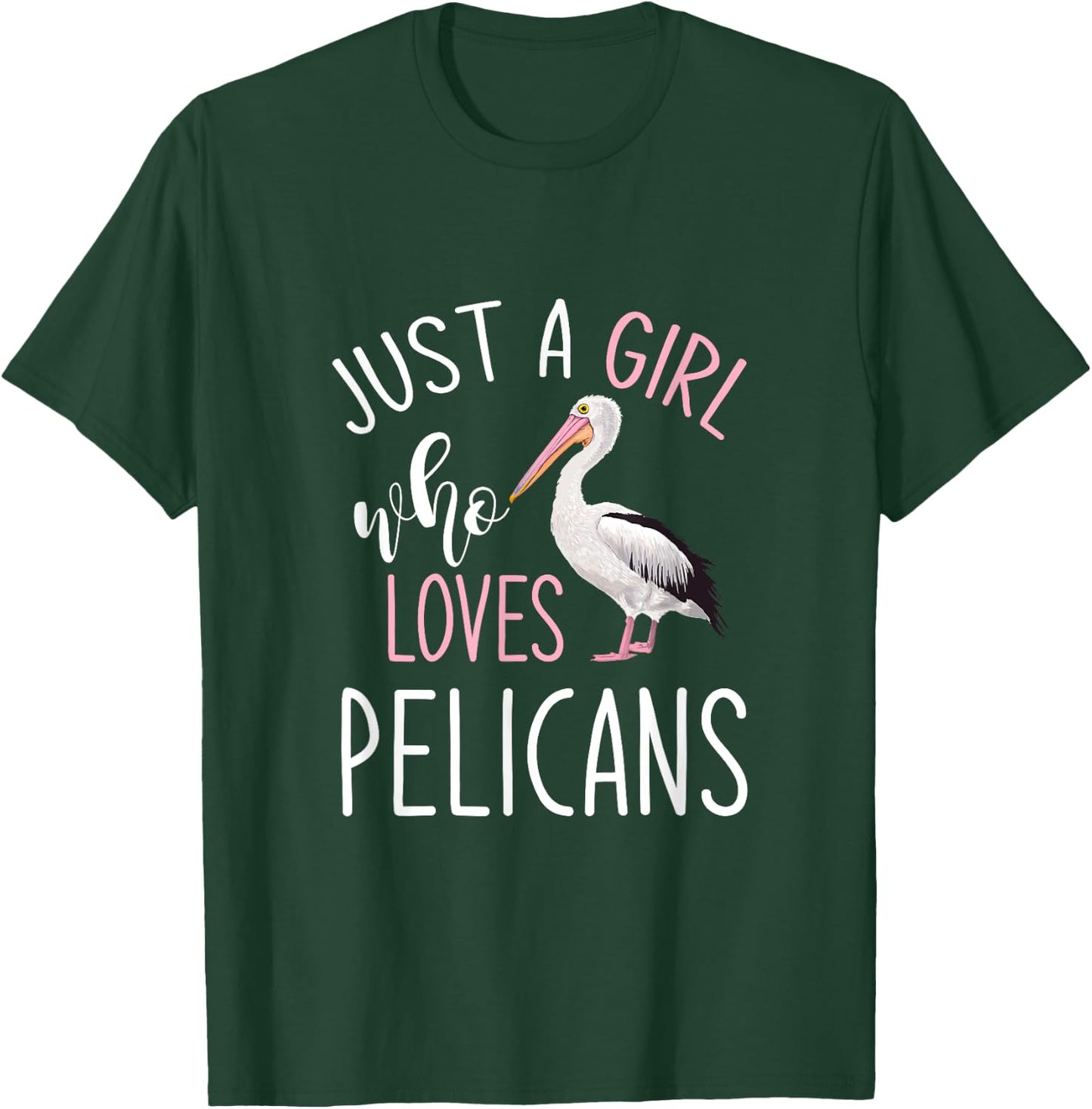 Just A Girl Who Loves Pelicans Pelican T-Shirt - T-Shirt | Forest