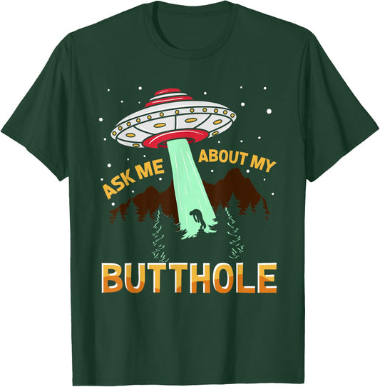 Ask Me About My Butthole Ufo Alien T-Shirt - T-Shirt | Forest