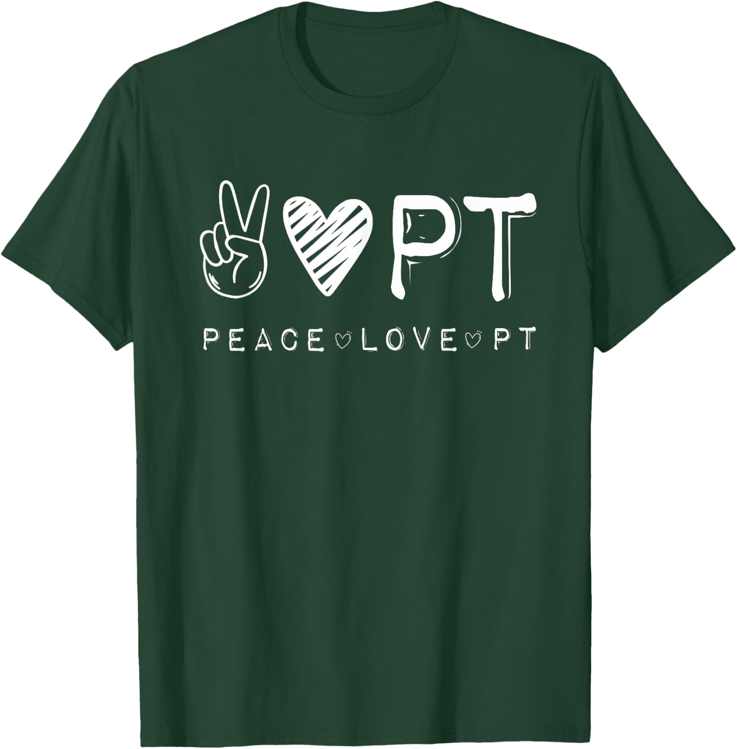 Peace Love PT Shirt, Physical Therapist Therapy Gift T-Shirt - T-Shirt | Forest