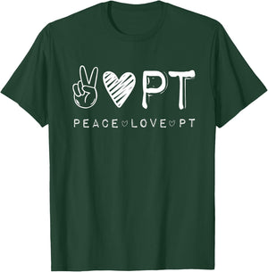 Peace Love PT Shirt, Physical Therapist Therapy Gift T-Shirt - T-Shirt | Forest