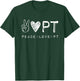 Peace Love PT Shirt, Physical Therapist Therapy Gift T-Shirt - T-Shirt | Forest