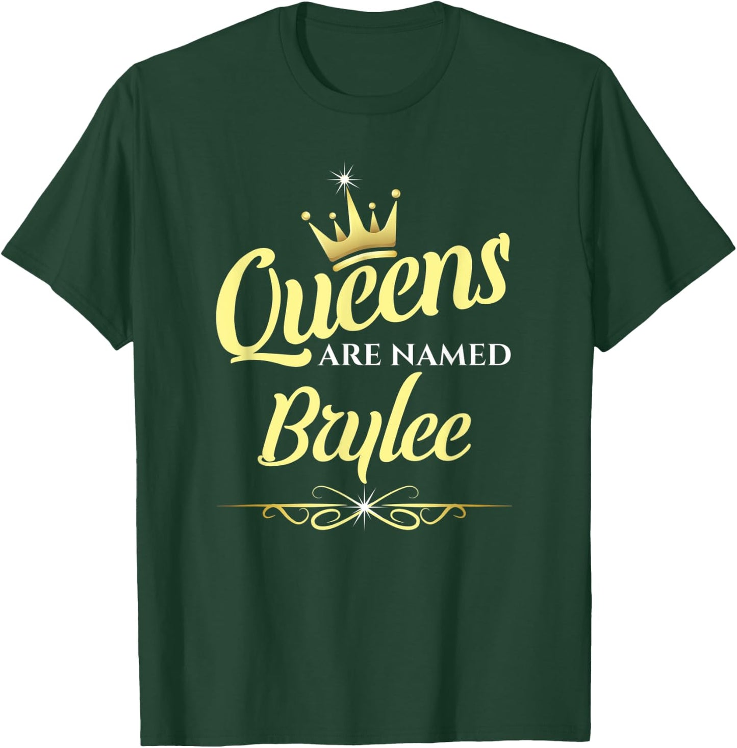 Queens Are Named Brylee T-Shirt - T-Shirt | Forest