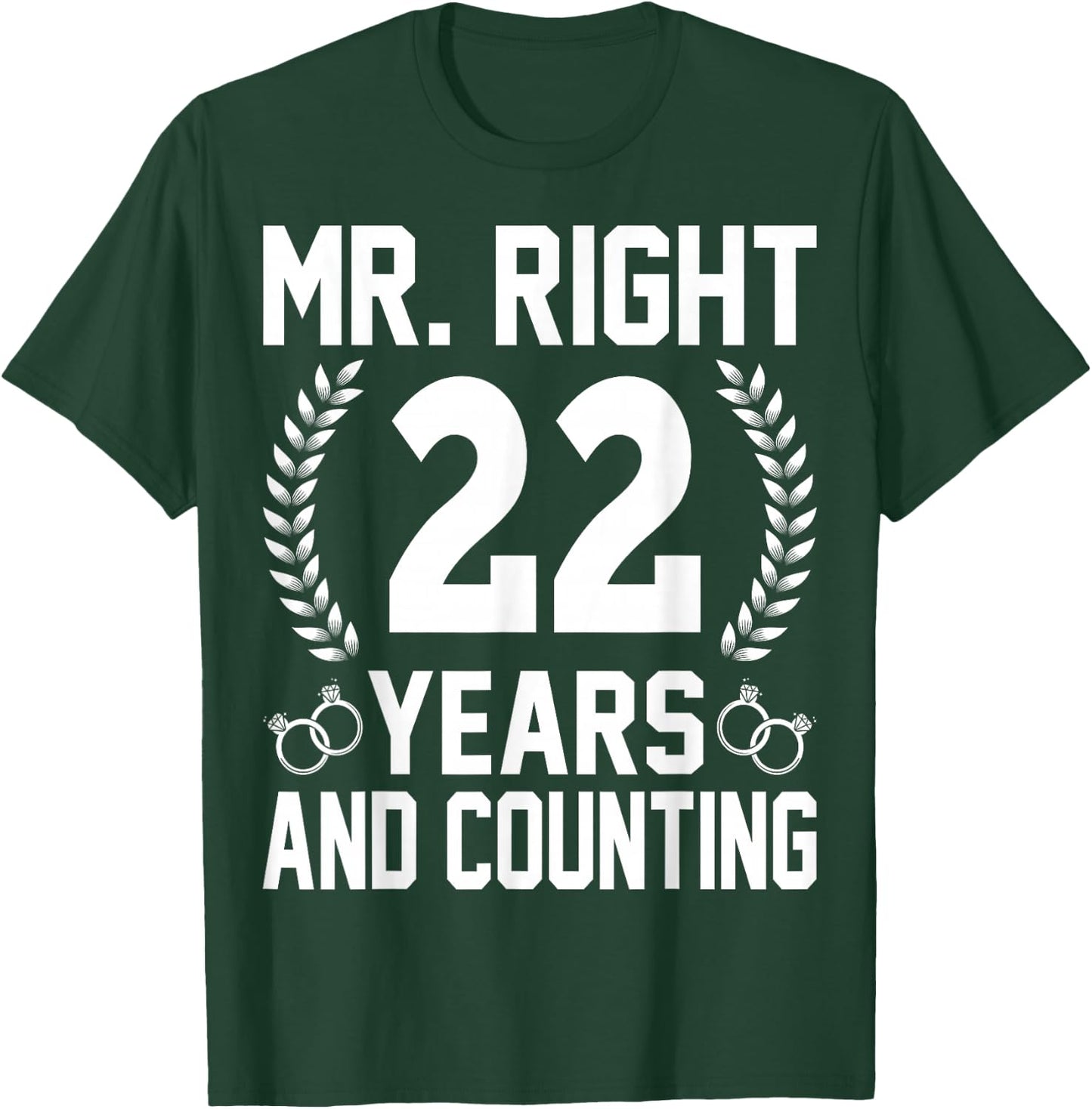 Mr. Right 22 Years and Counting - 22th Wedding Anniversary T-Shirt - T-Shirt | Forest