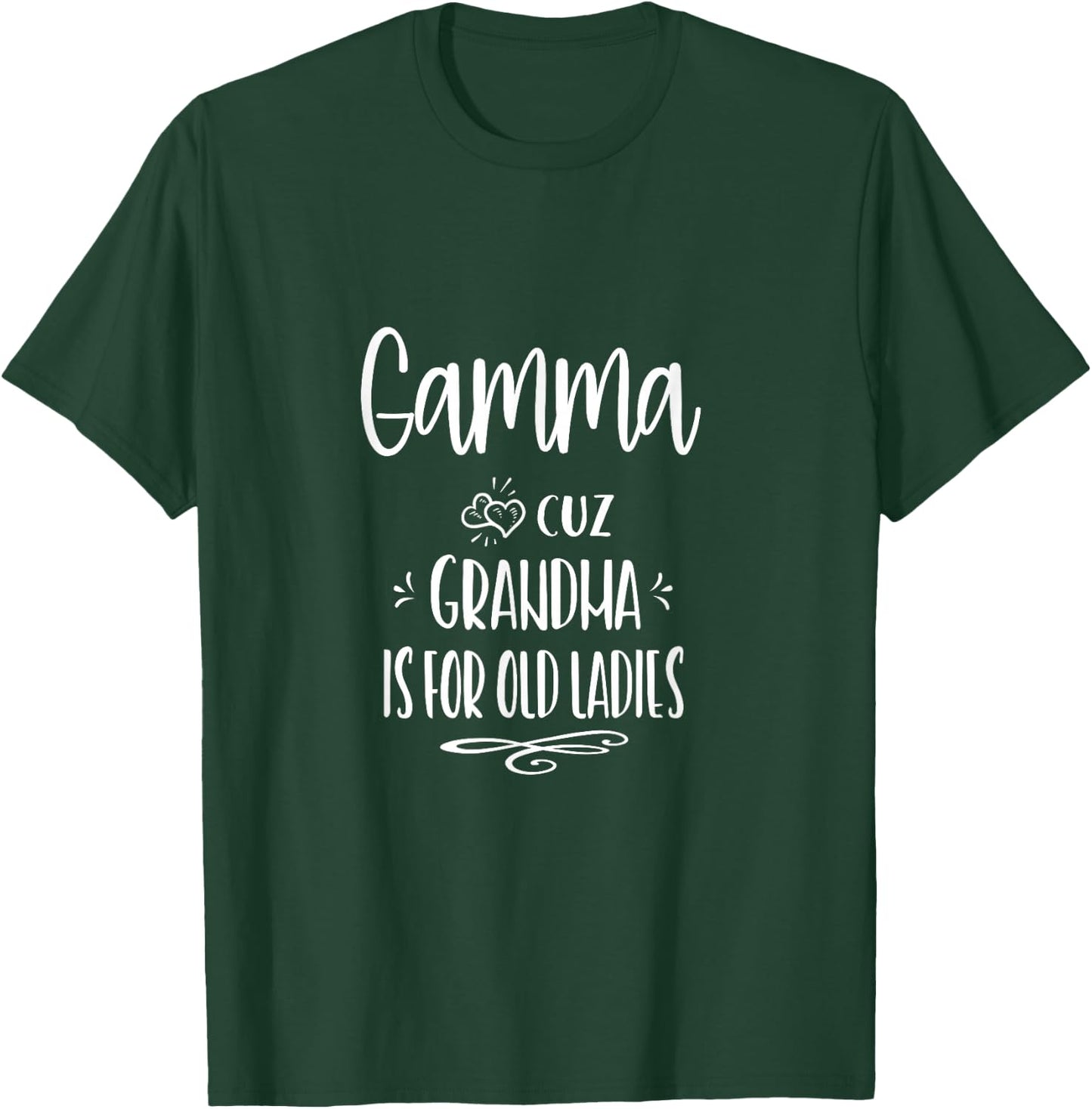 Gamma Cuz Grandma Is For Old Ladies Special Grandmother T-Shirt - T-Shirt | Forest