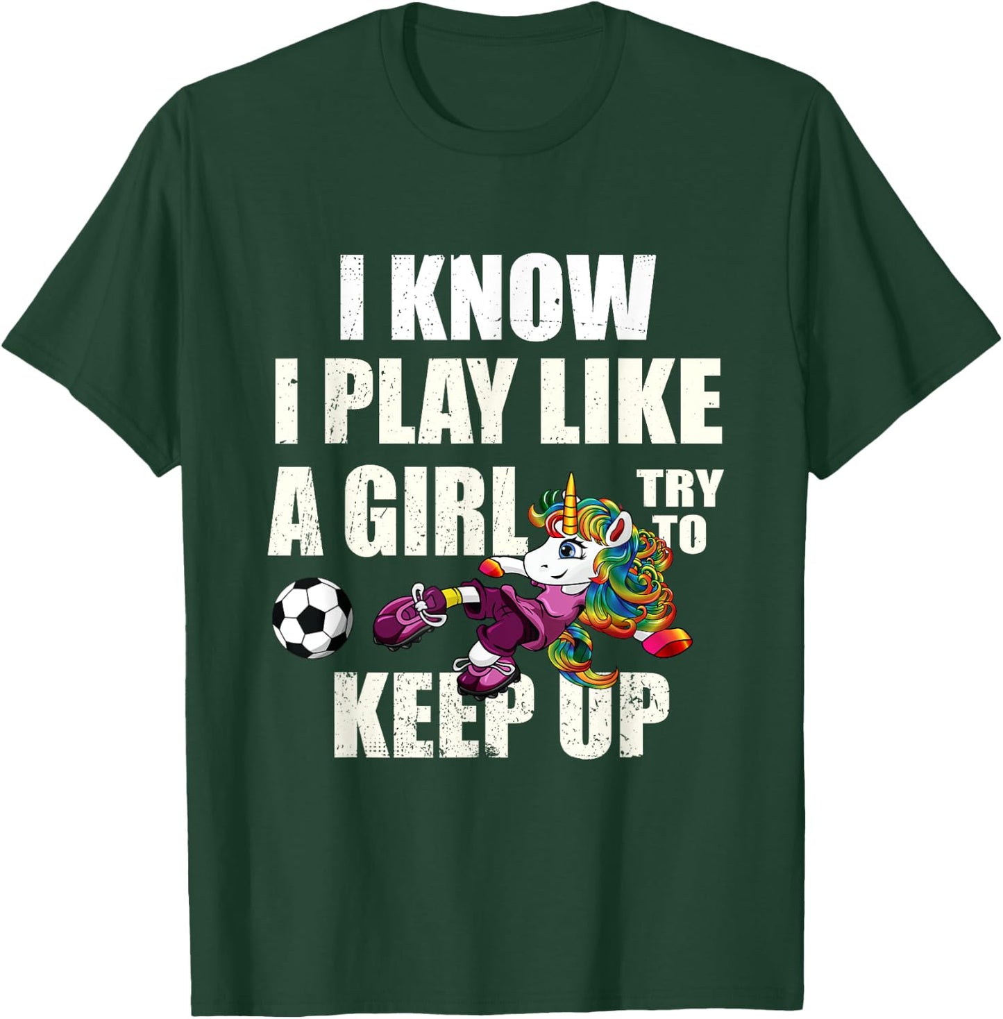 I Know I Play Football Like Girl Soccer Player Unicorn Gift T-Shirt - T-Shirt | Forest