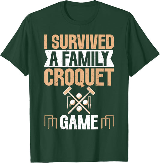 I Survived a Family Croquet Game Croquet T-Shirt - T-Shirt | Forest