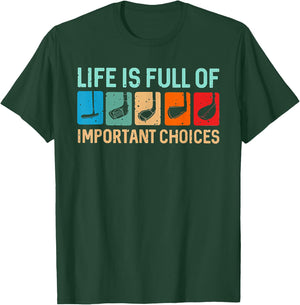Life is Full Of Important Choices Funny Golf T-Shirt - T-Shirt | Forest