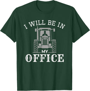 I will be in my office, tractor driver, farmer dad, farming T-Shirt - T-Shirt | Forest