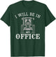 I will be in my office, tractor driver, farmer dad, farming T-Shirt - T-Shirt | Forest