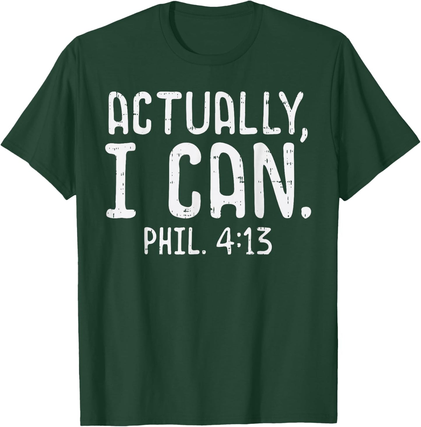 Actually I Can Phil 413 Verse God Jesus Faith Christian Gift T-Shirt - T-Shirt | Forest