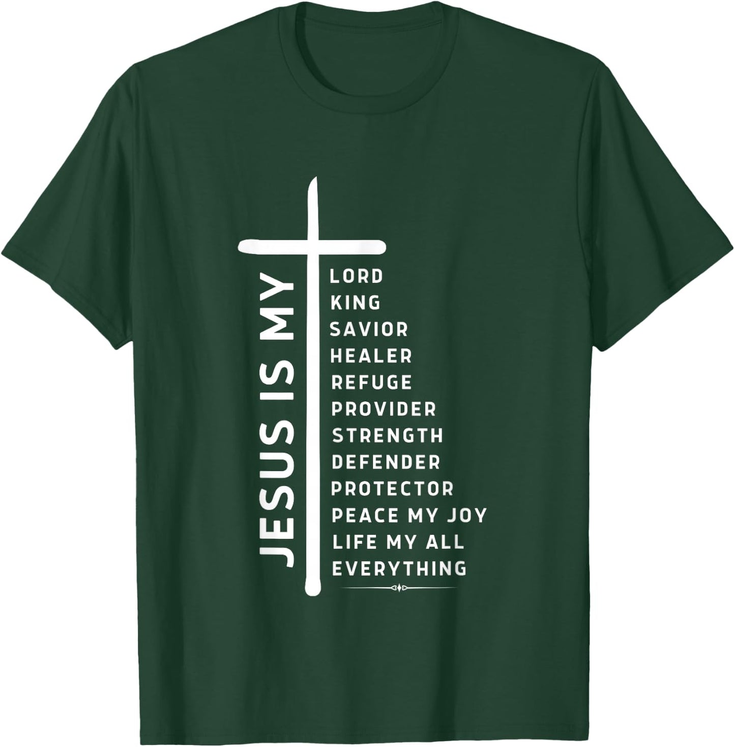 Jesus is Lord My All My Everything My God My King My Savior T-Shirt - T-Shirt | Forest