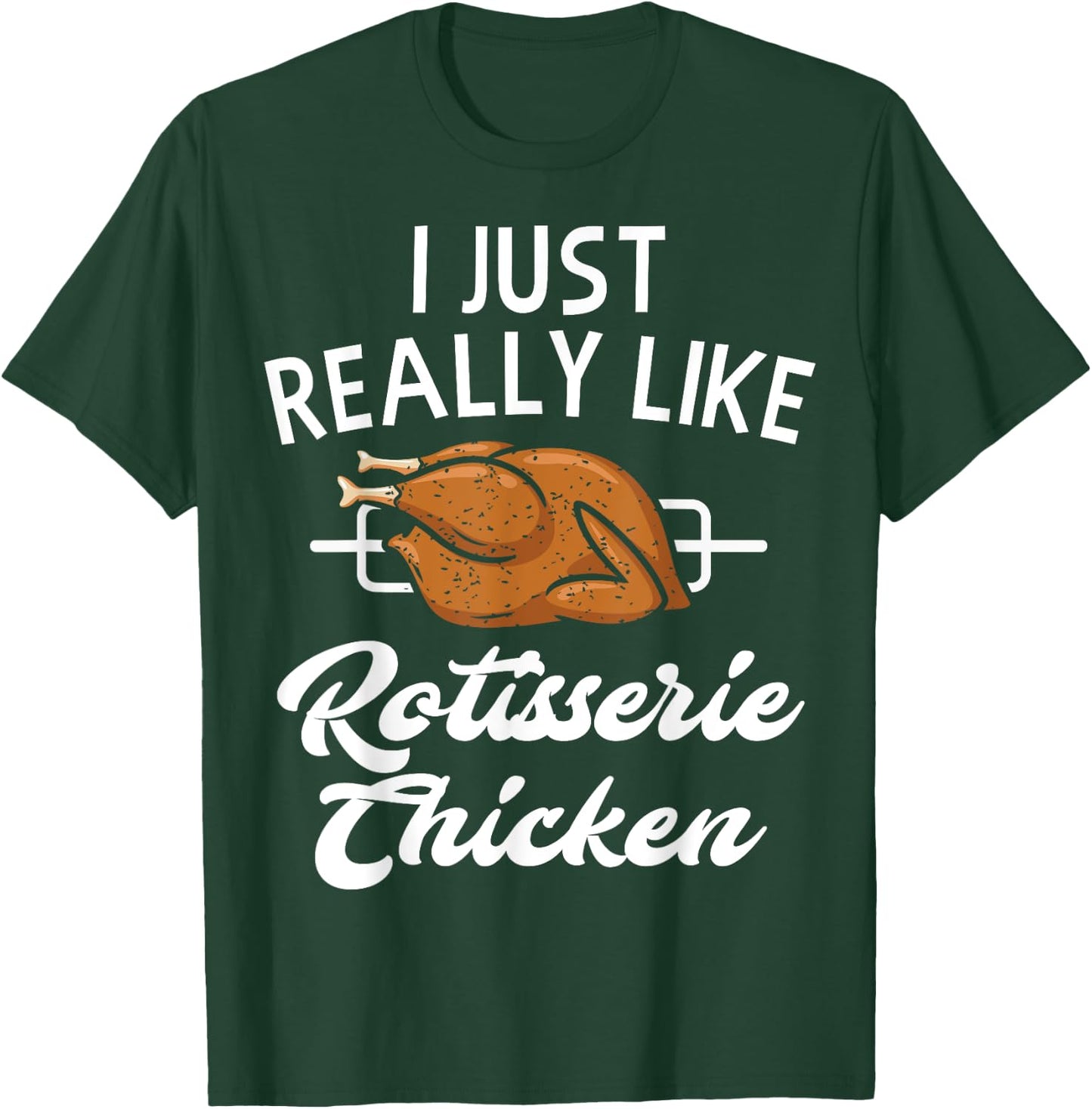 Rotisserie Chicken Apparel - Funny Chicken Lover Design T-Shirt - T-Shirt | Forest