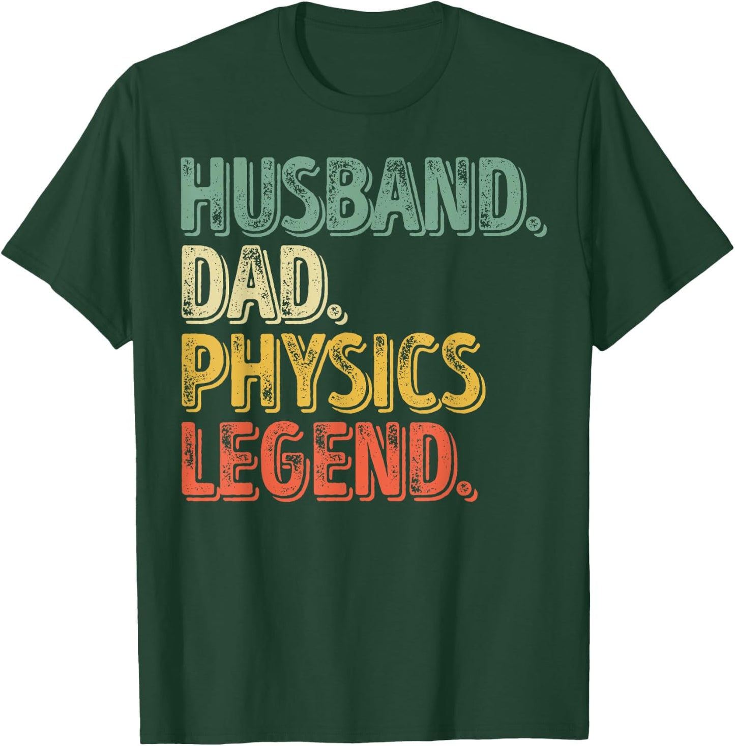 Husband Dad Physics Legend Shirt Funny Father's Day Gift T-Shirt - T-Shirt | Forest