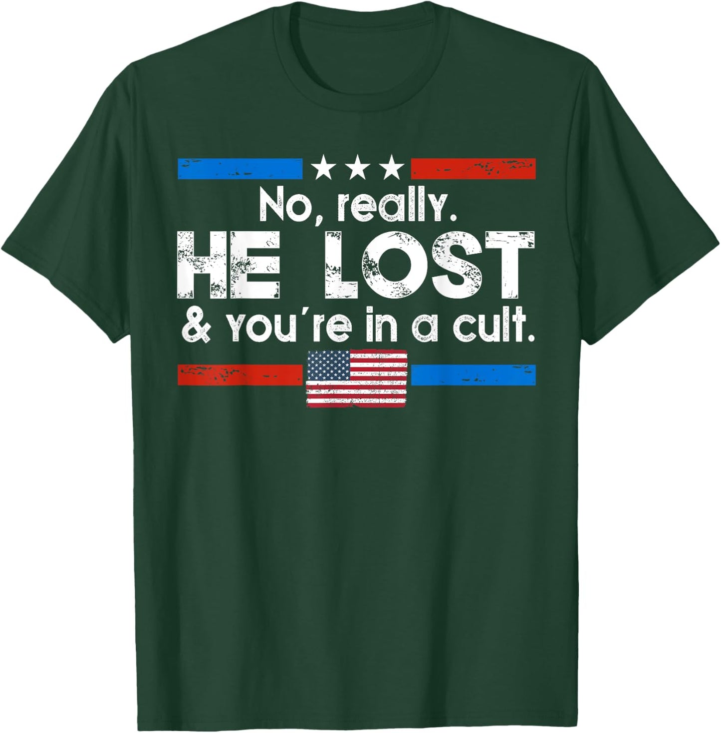 No Really He Lost And You're In A Cult T-Shirt - T-Shirt | Forest