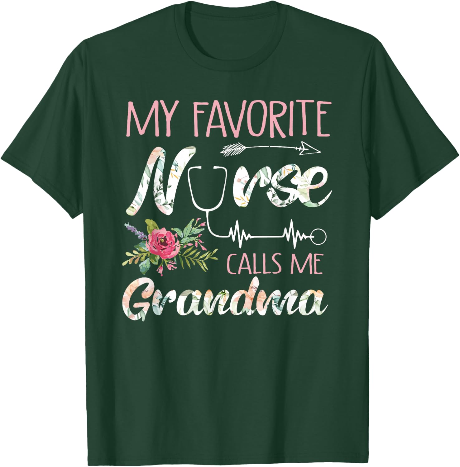 My Favorite Nurse Calls Me Grandma Nursing Flowers T-Shirt - T-Shirt | Forest