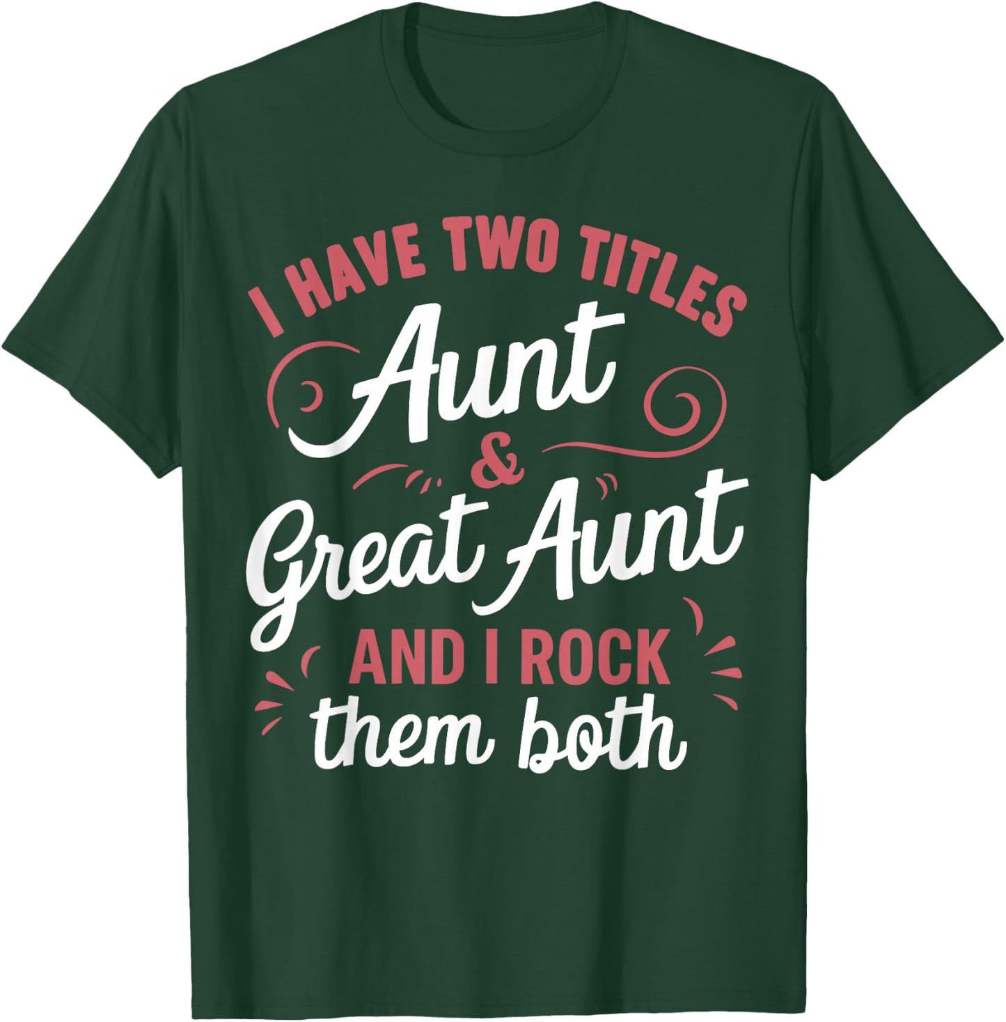 I Have Two Titles Aunt and Great Aunt T-Shirt - T-Shirt | Forest