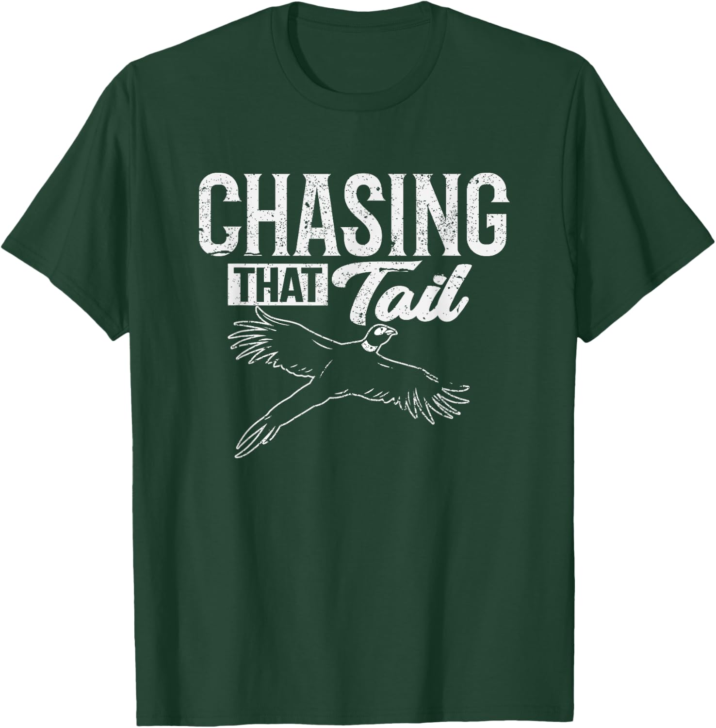 Chasing That Tail Dedicated Pheasant Hunter T-Shirt - T-Shirt | Forest