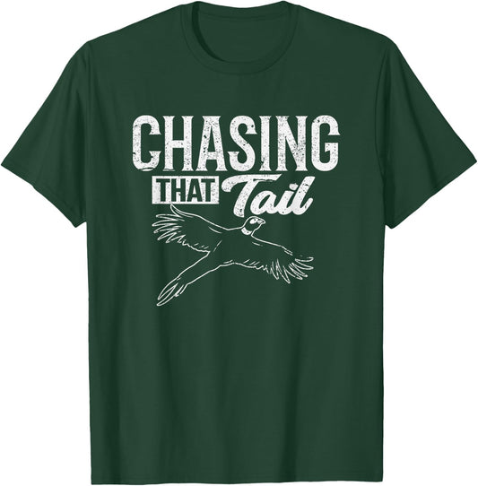 Chasing That Tail Dedicated Pheasant Hunter T-Shirt - T-Shirt | Forest