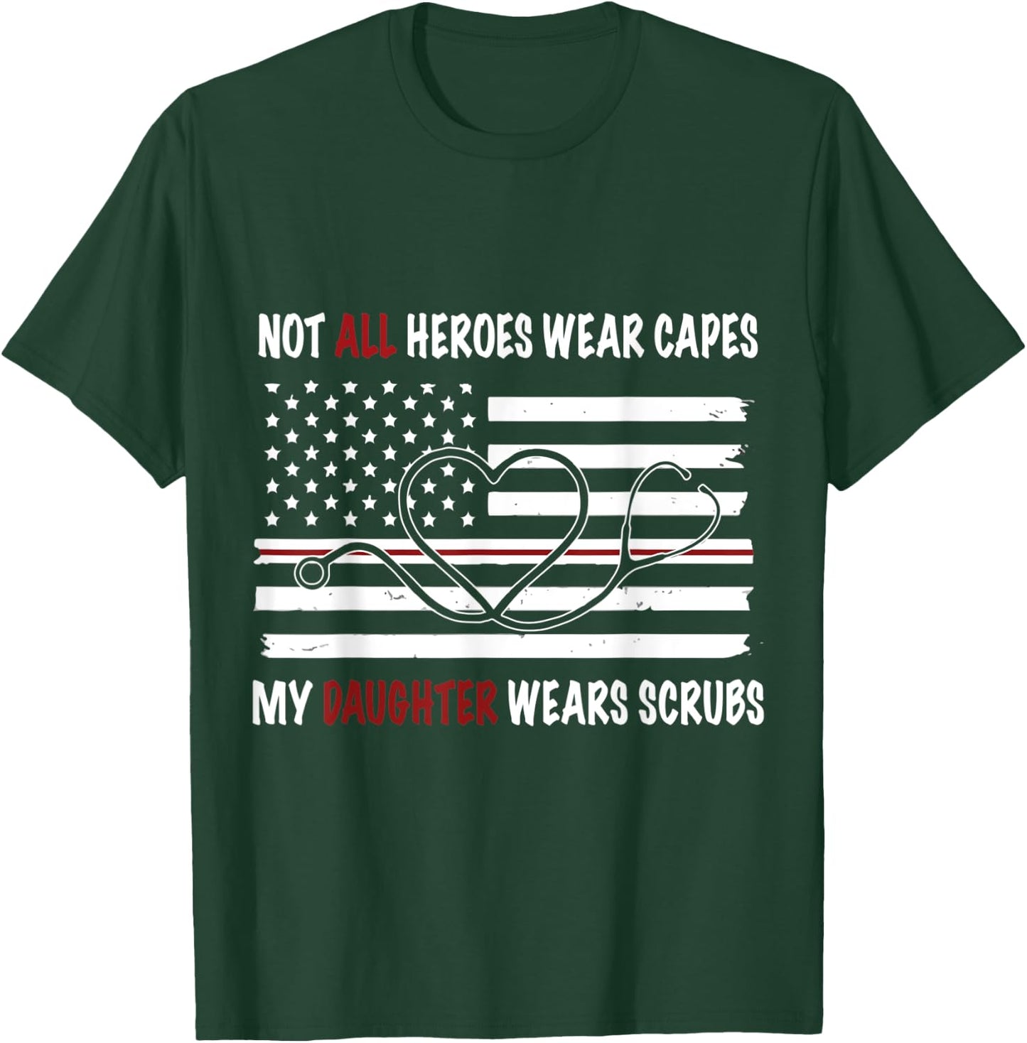 My Daughter Wears Scrubs Mother Father Day Nurse T-Shirt - T-Shirt | Forest