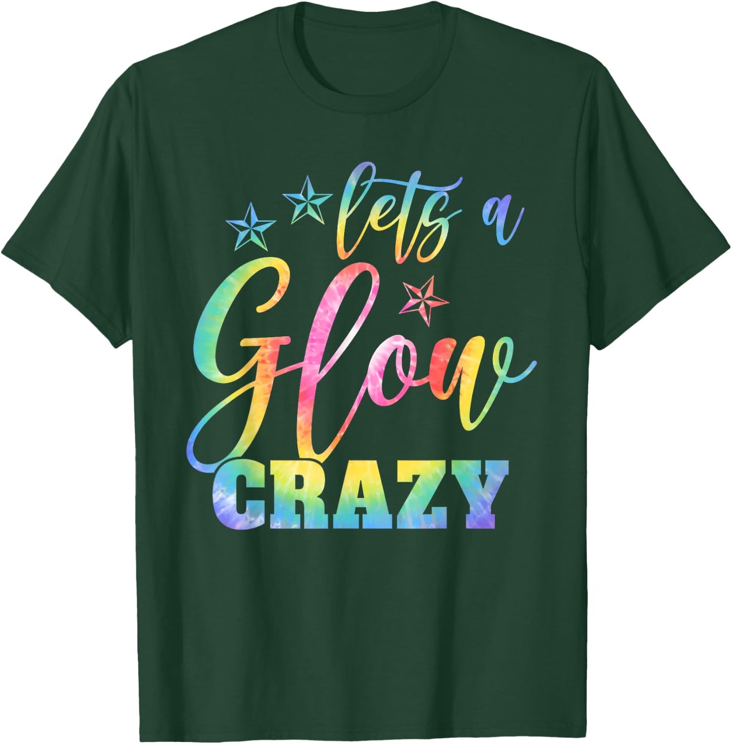 Lets A Glow Crazy Colorful Quote Group Team Tie Dye T-Shirt - T-Shirt | Forest