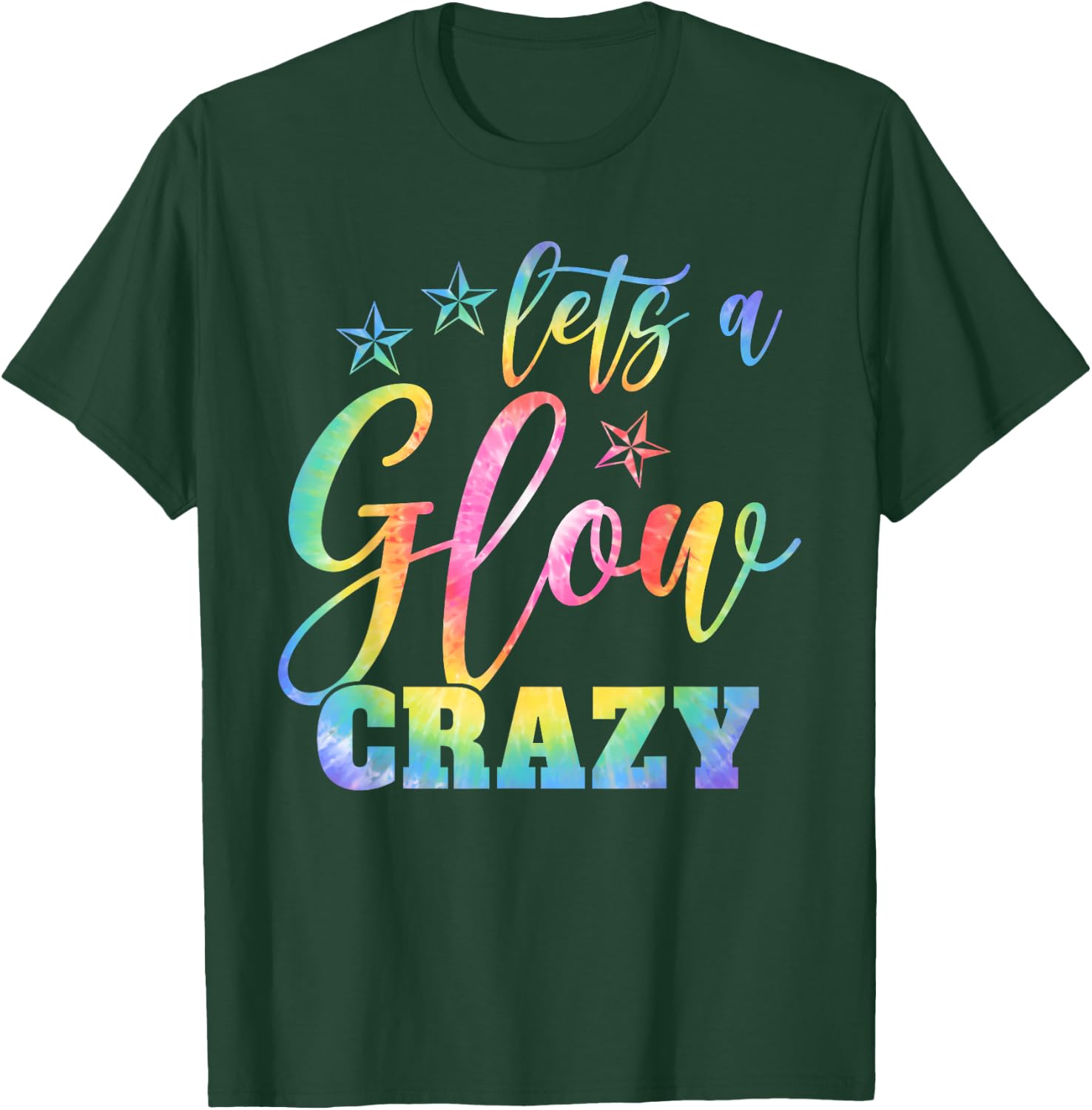 Lets A Glow Crazy Colorful Quote Group Team Tie Dye T-Shirt - T-Shirt | Forest