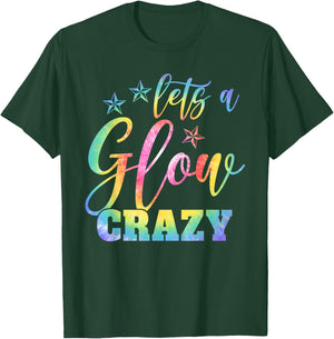 Lets A Glow Crazy Colorful Quote Group Team Tie Dye T-Shirt - T-Shirt | Forest