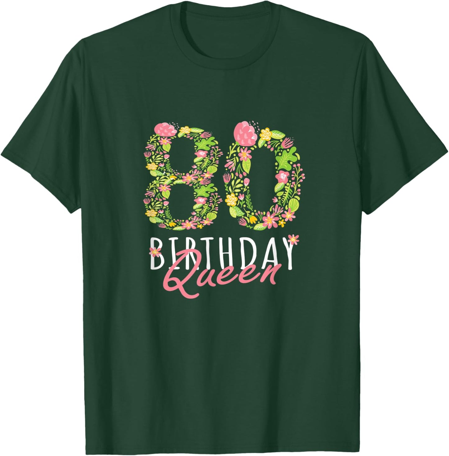 80th Birthday Queen 80th Years Old Woman Floral B-day Theme T-Shirt - T-Shirt | Forest