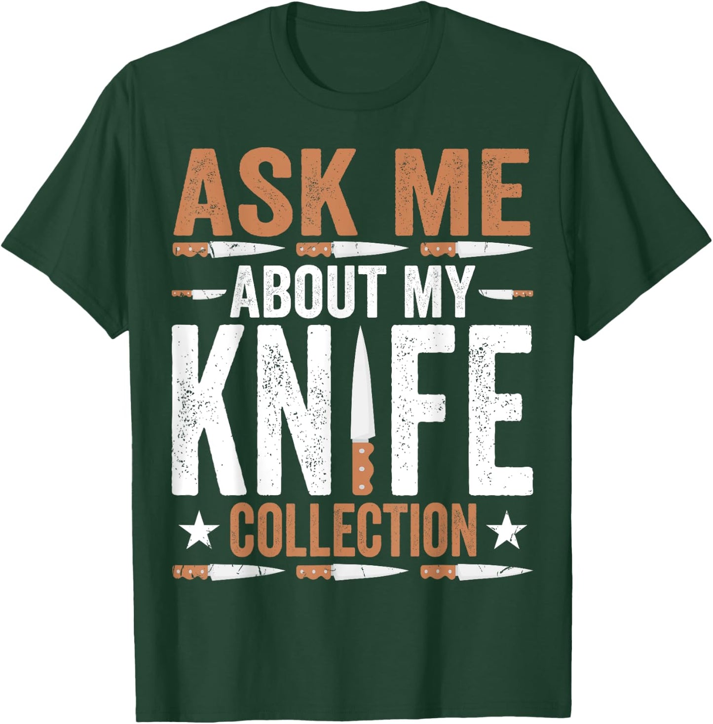 Ask Me About My Knife Collection - Funny Knife Collector T-Shirt - T-Shirt | Forest
