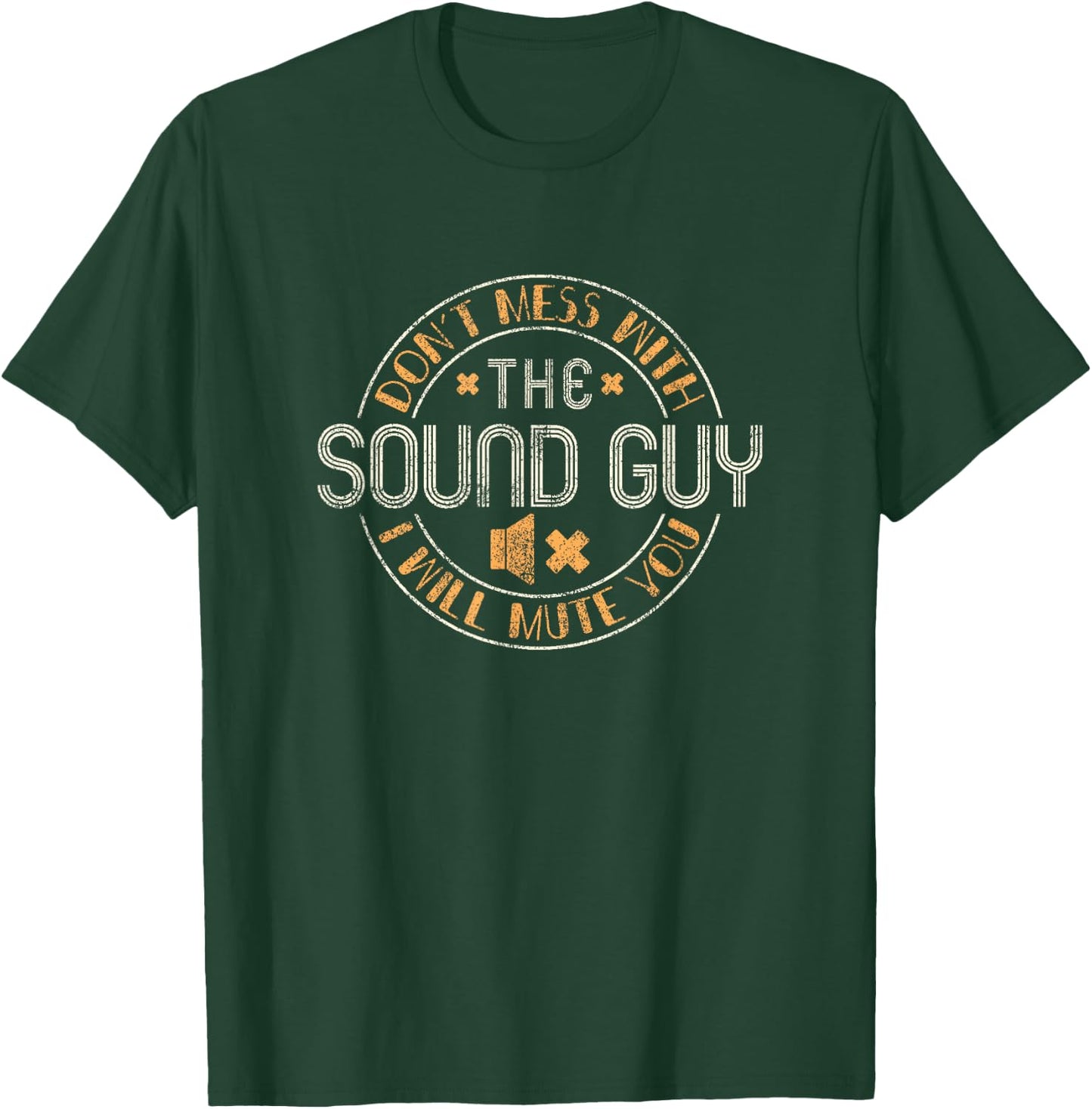 Don't Mess With The Sound Guy Will Mute You - Audio Engineer T-Shirt - T-Shirt | Forest